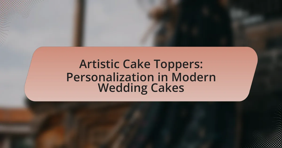 Artistic Cake Toppers: Personalization in Modern Wedding Cakes