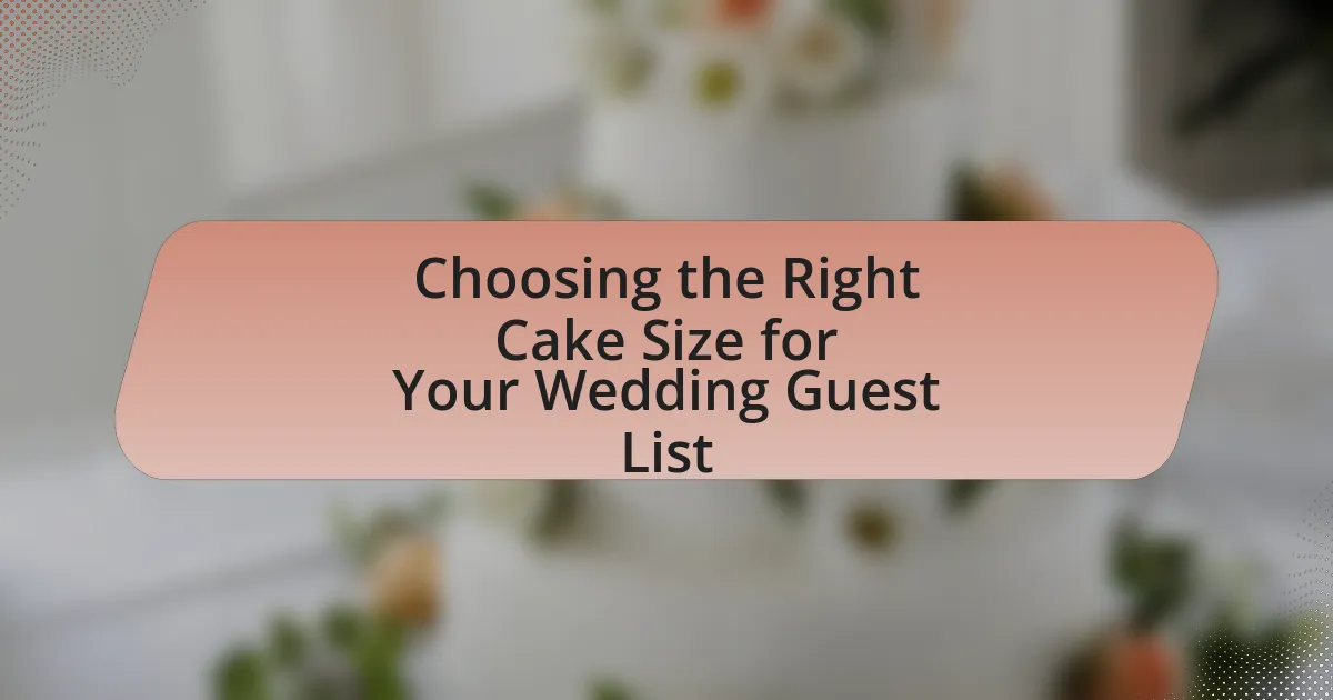 Choosing the Right Cake Size for Your Wedding Guest List