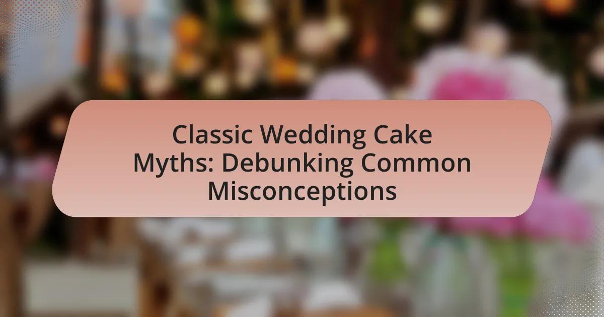 Classic Wedding Cake Myths: Debunking Common Misconceptions