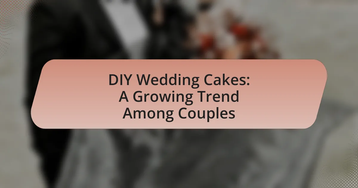 DIY Wedding Cakes: A Growing Trend Among Couples