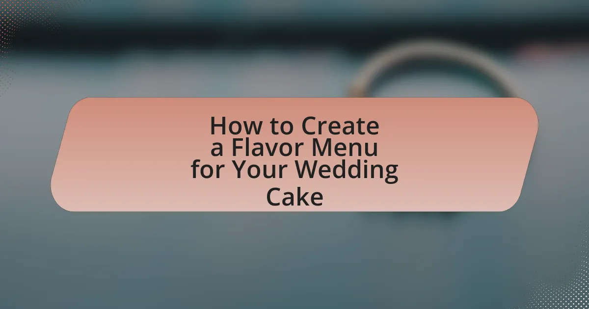 How to Create a Flavor Menu for Your Wedding Cake