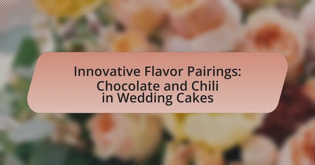 Innovative Flavor Pairings: Chocolate and Chili in Wedding Cakes