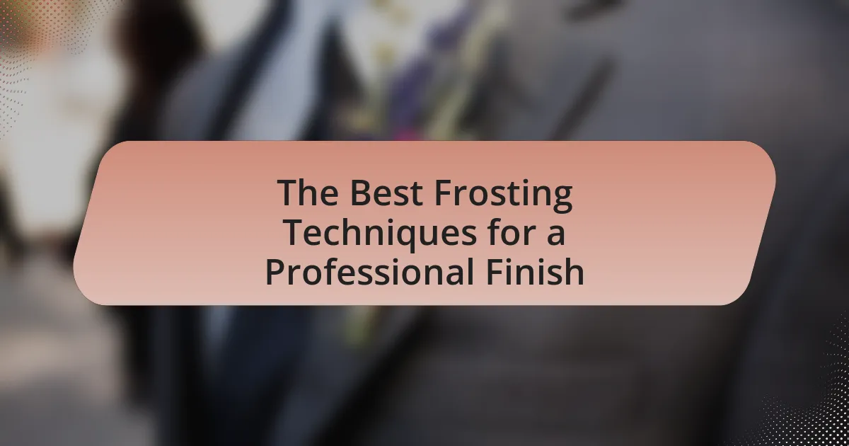 The Best Frosting Techniques for a Professional Finish