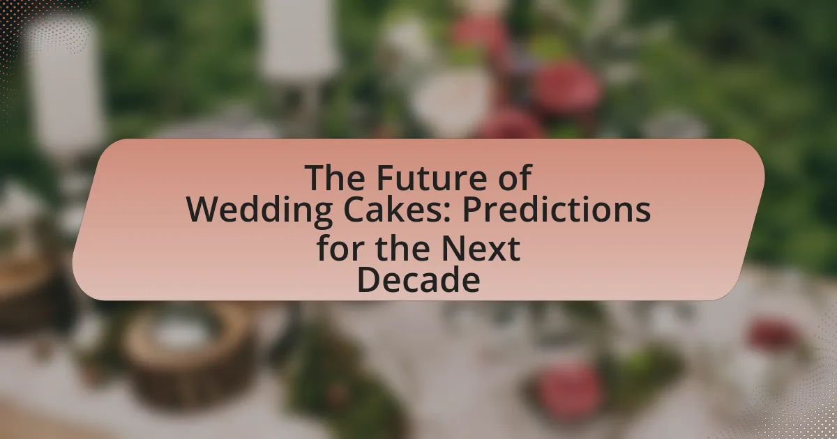 The Future of Wedding Cakes: Predictions for the Next Decade