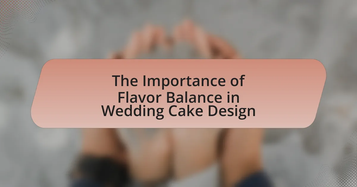 The Importance of Flavor Balance in Wedding Cake Design