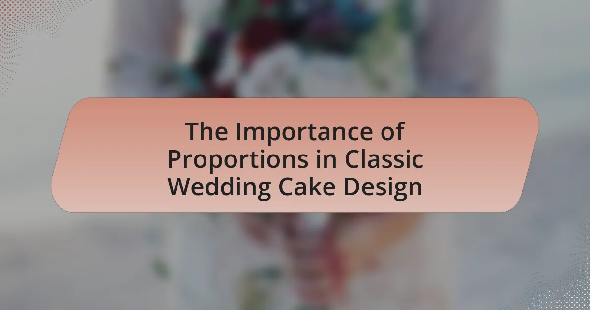 The Importance of Proportions in Classic Wedding Cake Design
