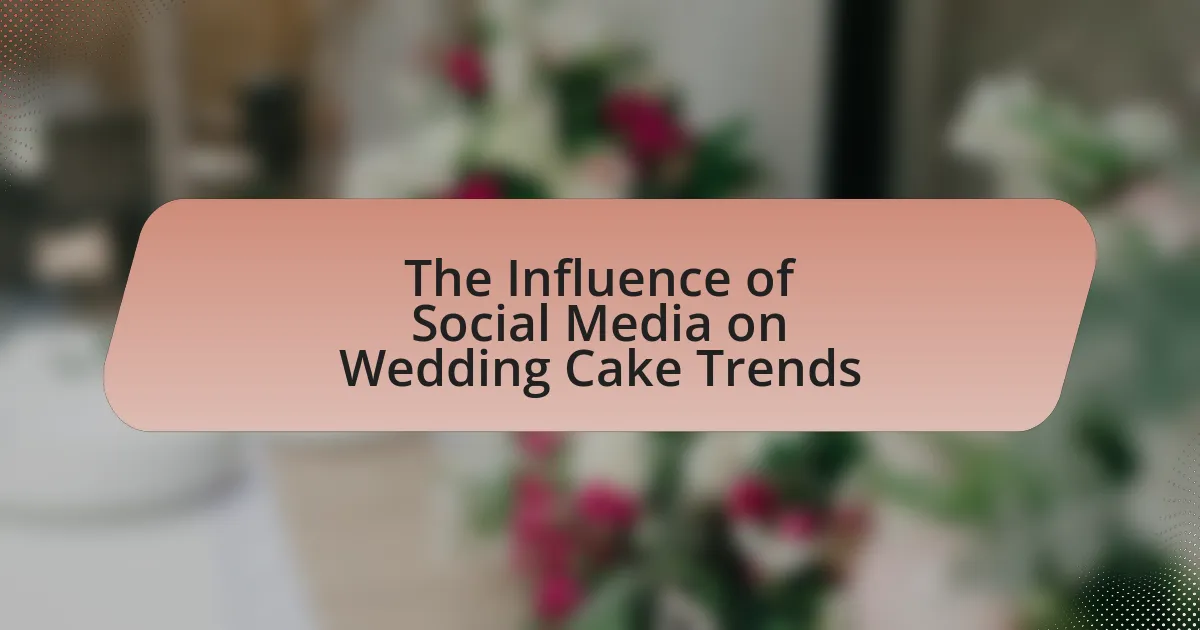 The Influence of Social Media on Wedding Cake Trends