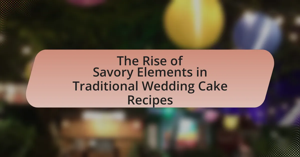 The Rise of Savory Elements in Traditional Wedding Cake Recipes