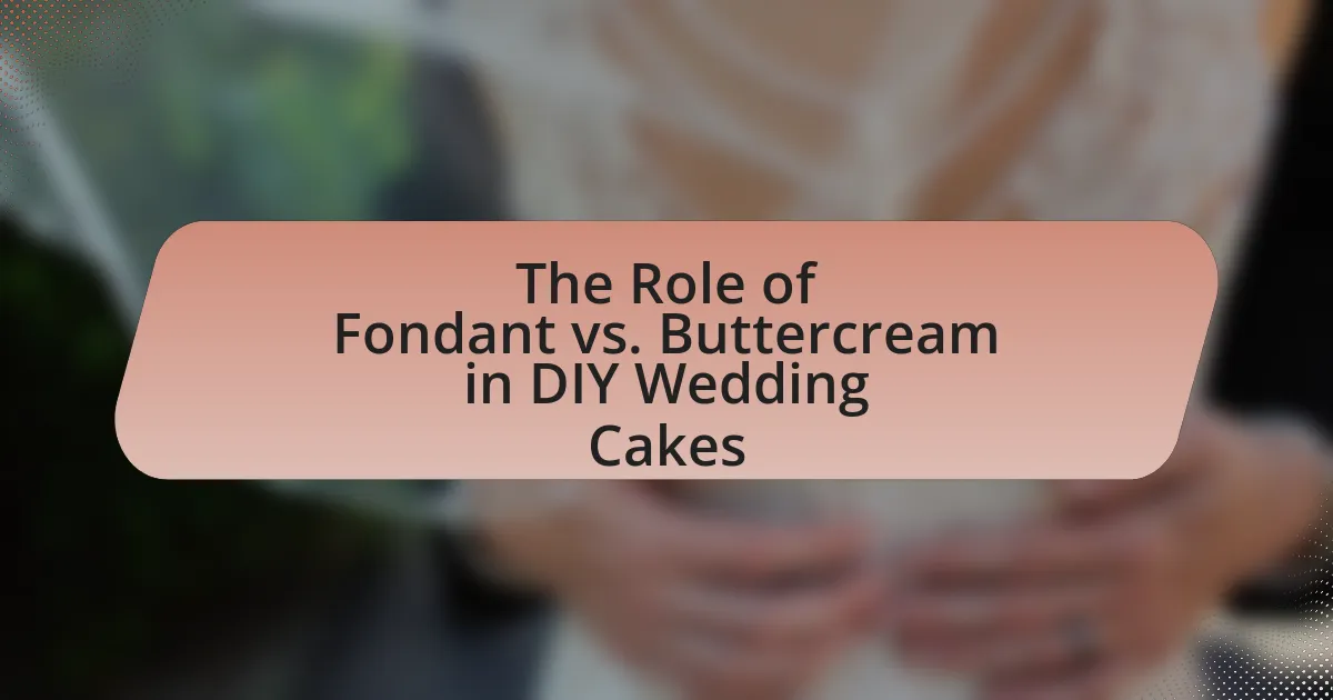 The Role of Fondant vs. Buttercream in DIY Wedding Cakes