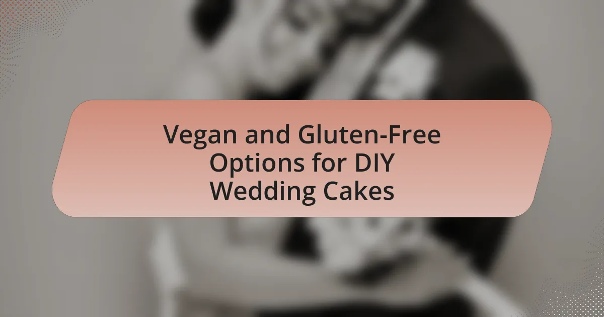 Vegan and Gluten-Free Options for DIY Wedding Cakes