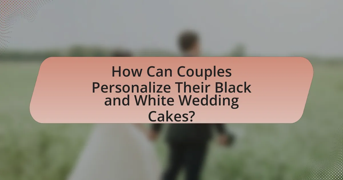 How Can Couples Personalize Their Black and White Wedding Cakes?