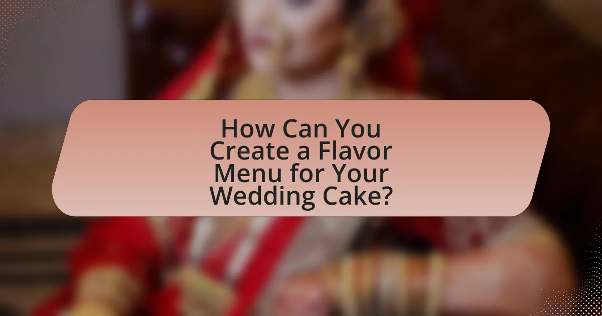 How Can You Create a Flavor Menu for Your Wedding Cake?