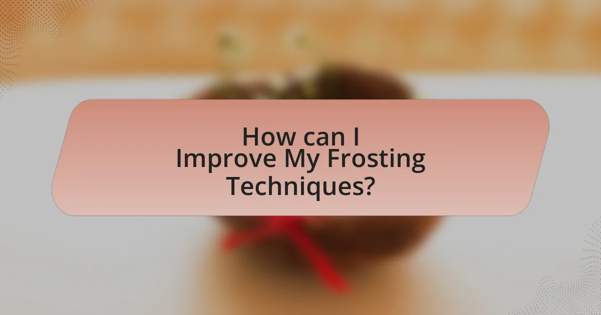 How can I Improve My Frosting Techniques?
