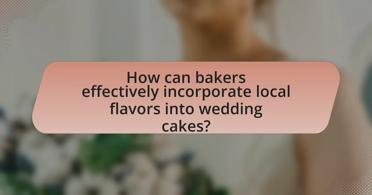 How can bakers effectively incorporate local flavors into wedding cakes?