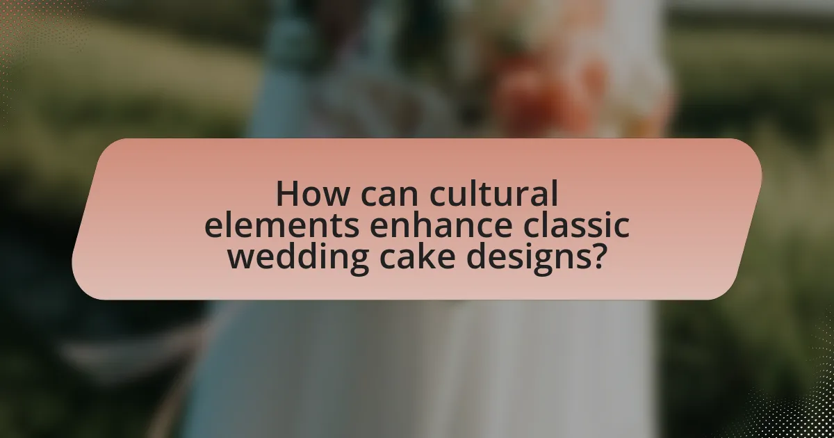 How can cultural elements enhance classic wedding cake designs?