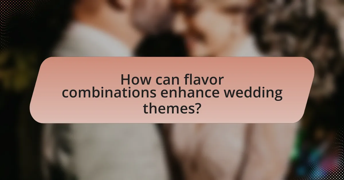 How can flavor combinations enhance wedding themes?