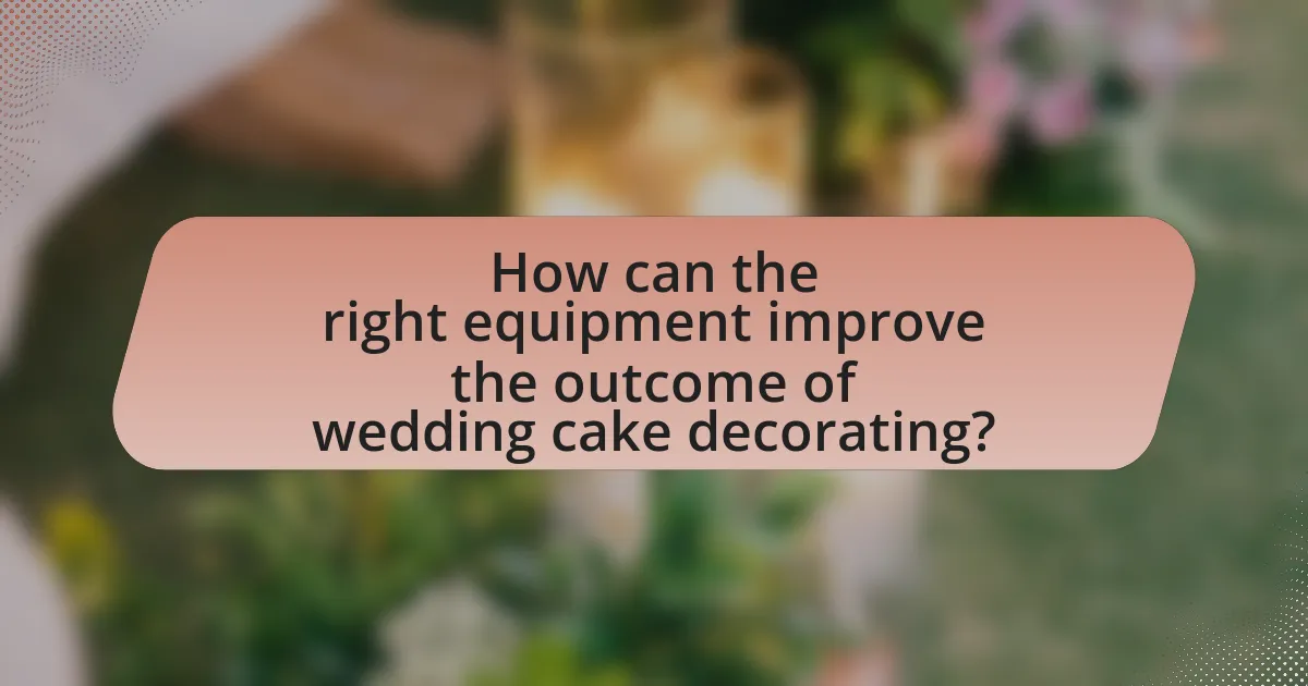 How can the right equipment improve the outcome of wedding cake decorating?