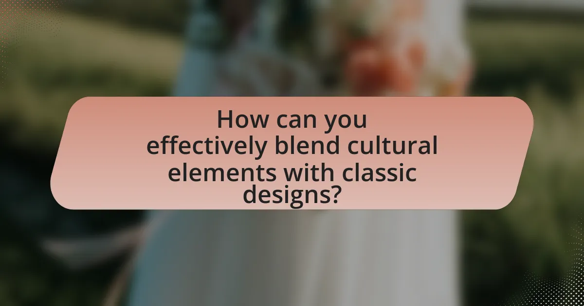 How can you effectively blend cultural elements with classic designs?