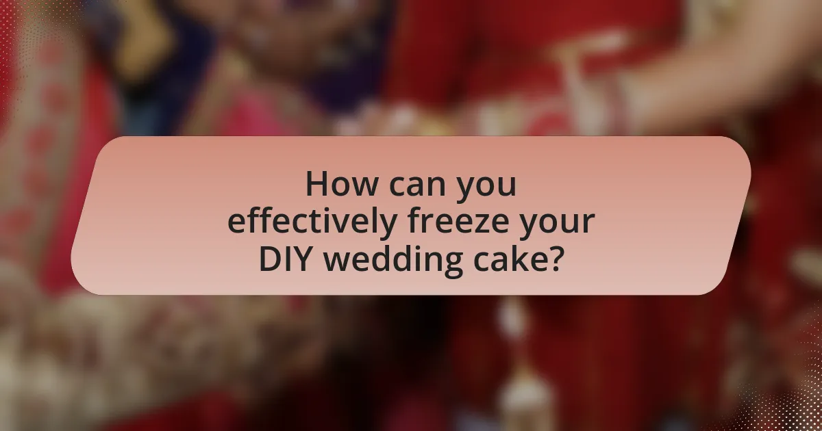 How can you effectively freeze your DIY wedding cake?