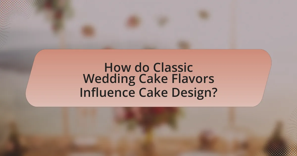 How do Classic Wedding Cake Flavors Influence Cake Design?