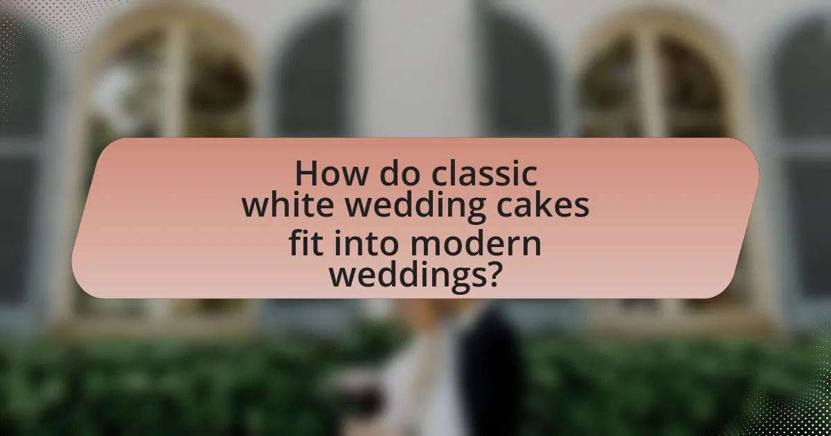 How do classic white wedding cakes fit into modern weddings?