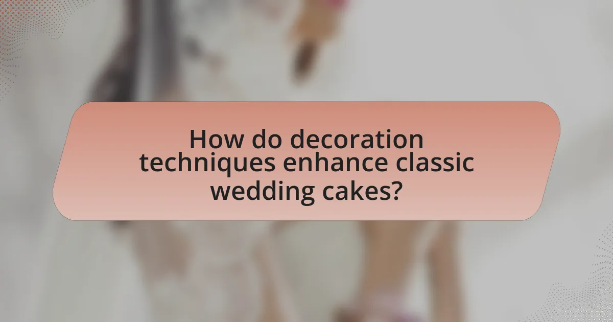 How do decoration techniques enhance classic wedding cakes?