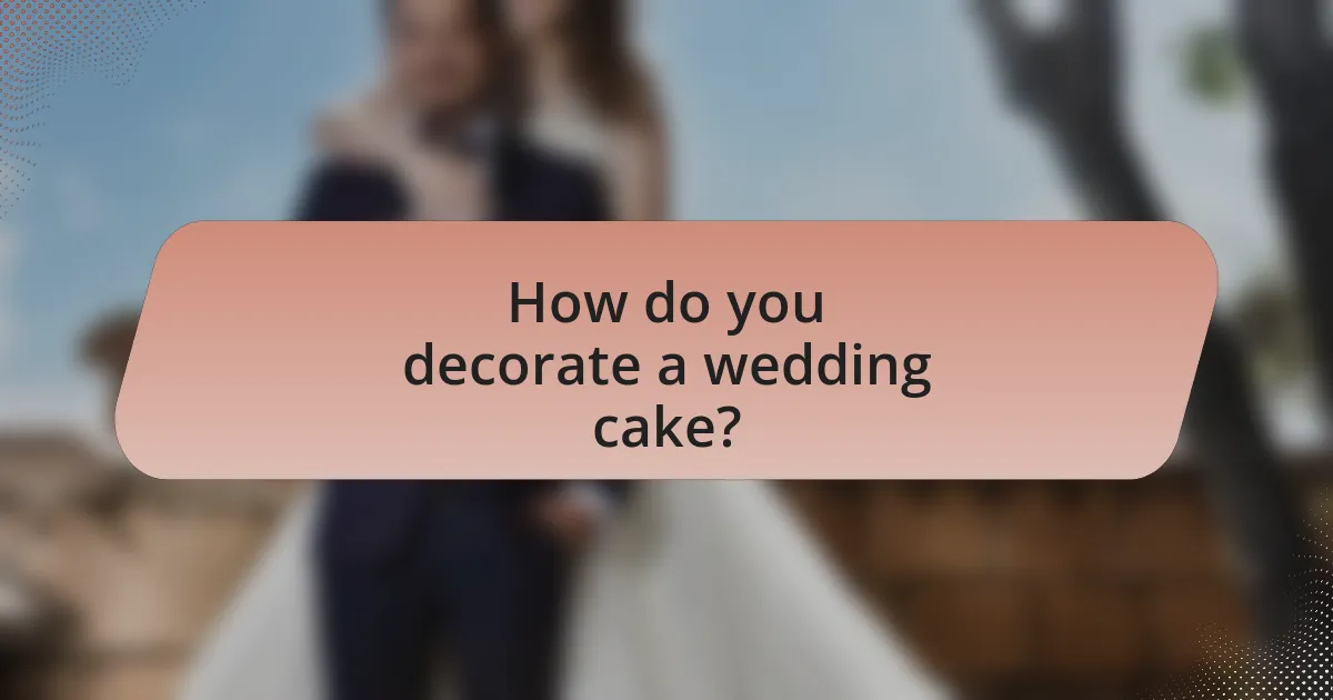 How do you decorate a wedding cake?