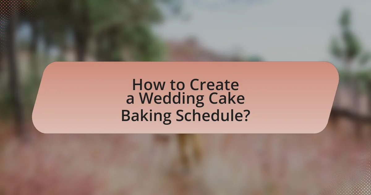 How to Create a Wedding Cake Baking Schedule?