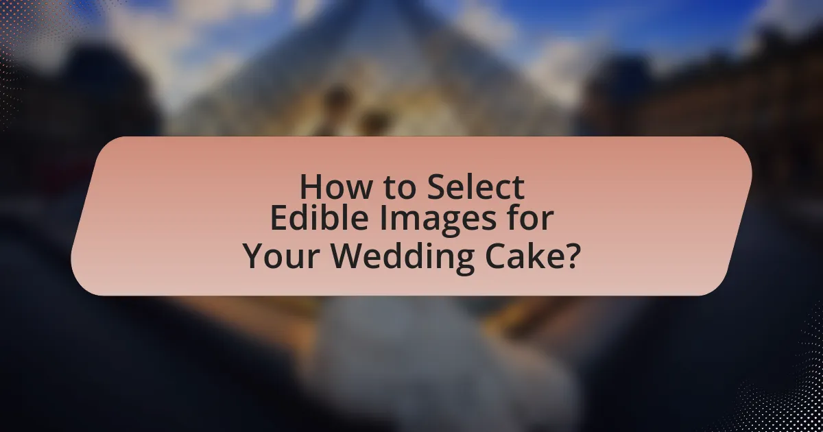 How to Select Edible Images for Your Wedding Cake?