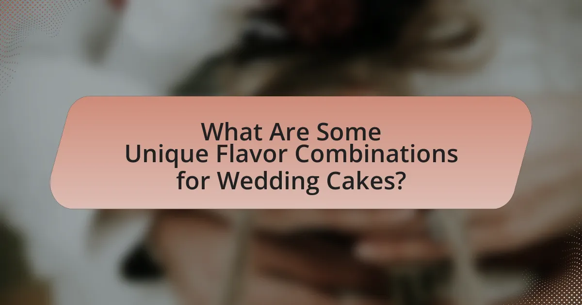 What Are Some Unique Flavor Combinations for Wedding Cakes?