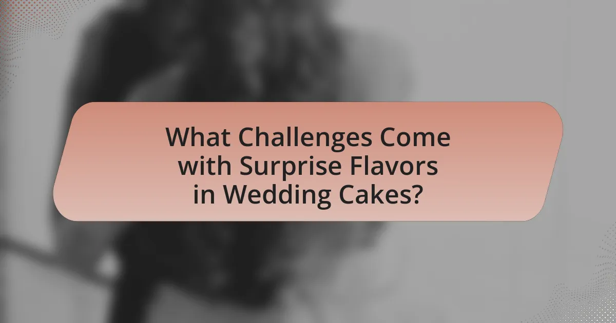 What Challenges Come with Surprise Flavors in Wedding Cakes?