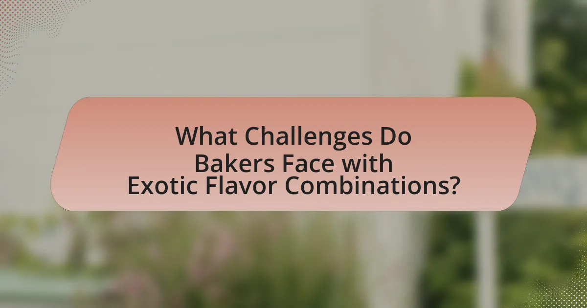 What Challenges Do Bakers Face with Exotic Flavor Combinations?