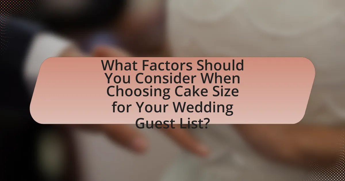 What Factors Should You Consider When Choosing Cake Size for Your Wedding Guest List?