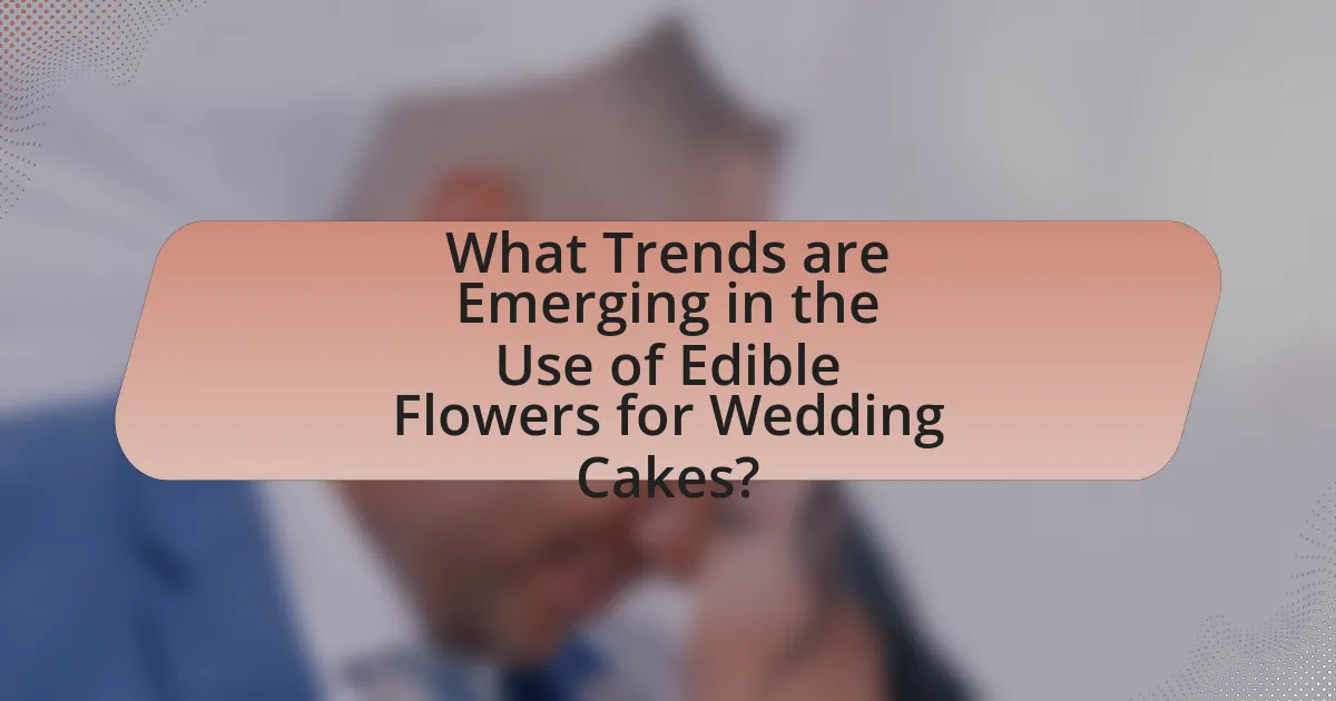 What Trends are Emerging in the Use of Edible Flowers for Wedding Cakes?