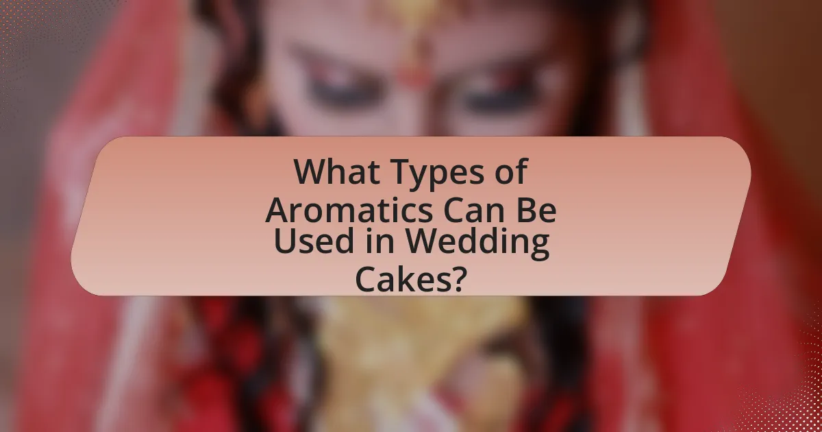 What Types of Aromatics Can Be Used in Wedding Cakes?