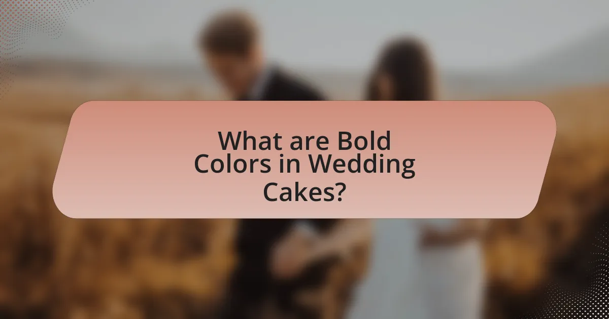 What are Bold Colors in Wedding Cakes?