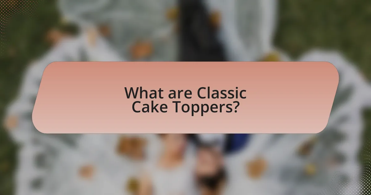 What are Classic Cake Toppers?