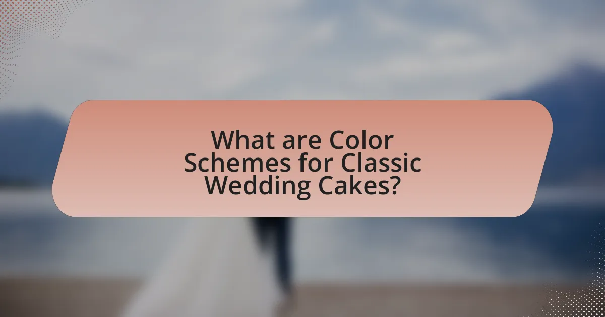 What are Color Schemes for Classic Wedding Cakes?