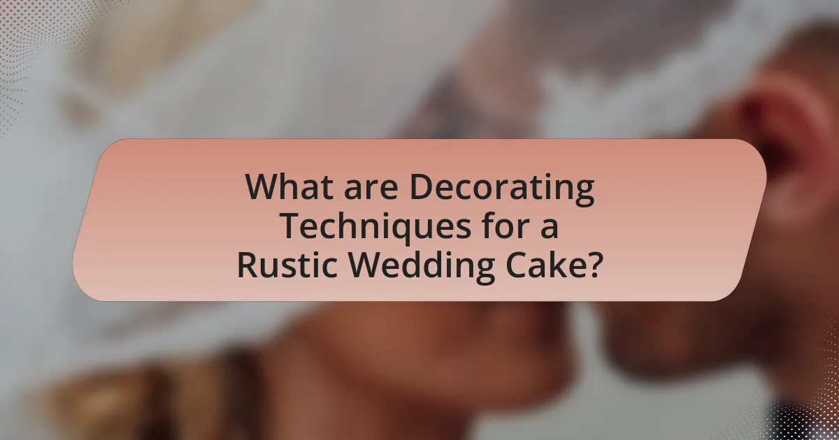 What are Decorating Techniques for a Rustic Wedding Cake?