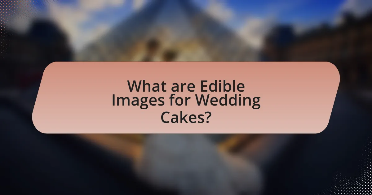 What are Edible Images for Wedding Cakes?