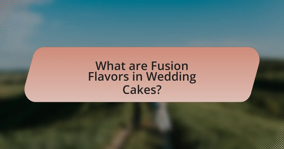 What are Fusion Flavors in Wedding Cakes?