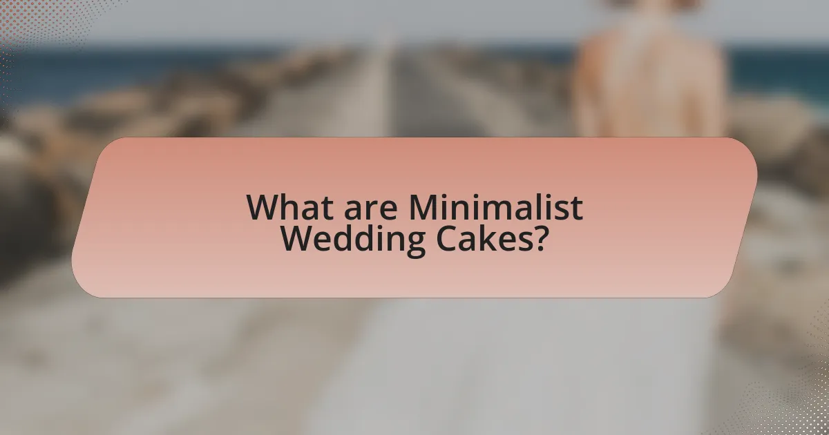 What are Minimalist Wedding Cakes?