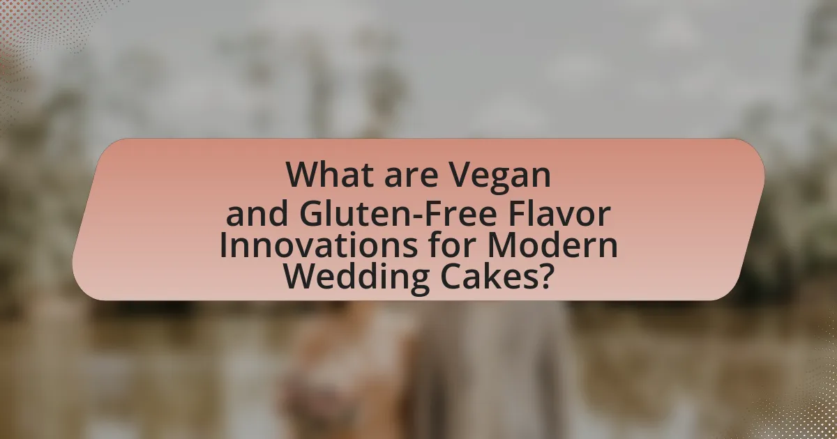 What are Vegan and Gluten-Free Flavor Innovations for Modern Wedding Cakes?
