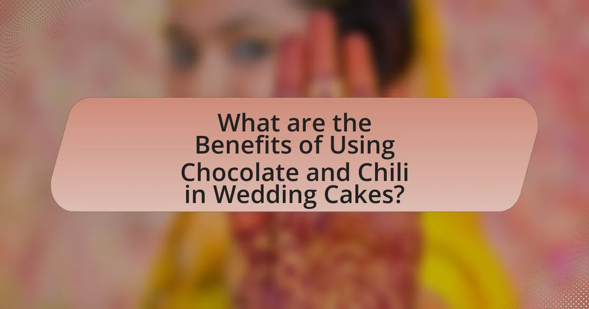 What are the Benefits of Using Chocolate and Chili in Wedding Cakes?