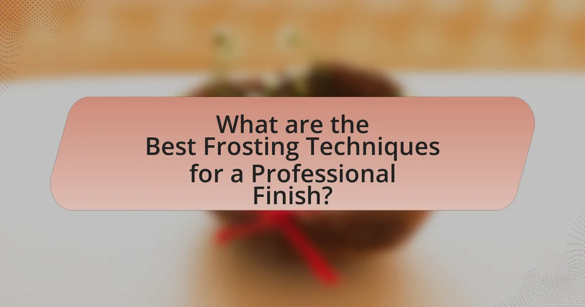 What are the Best Frosting Techniques for a Professional Finish?
