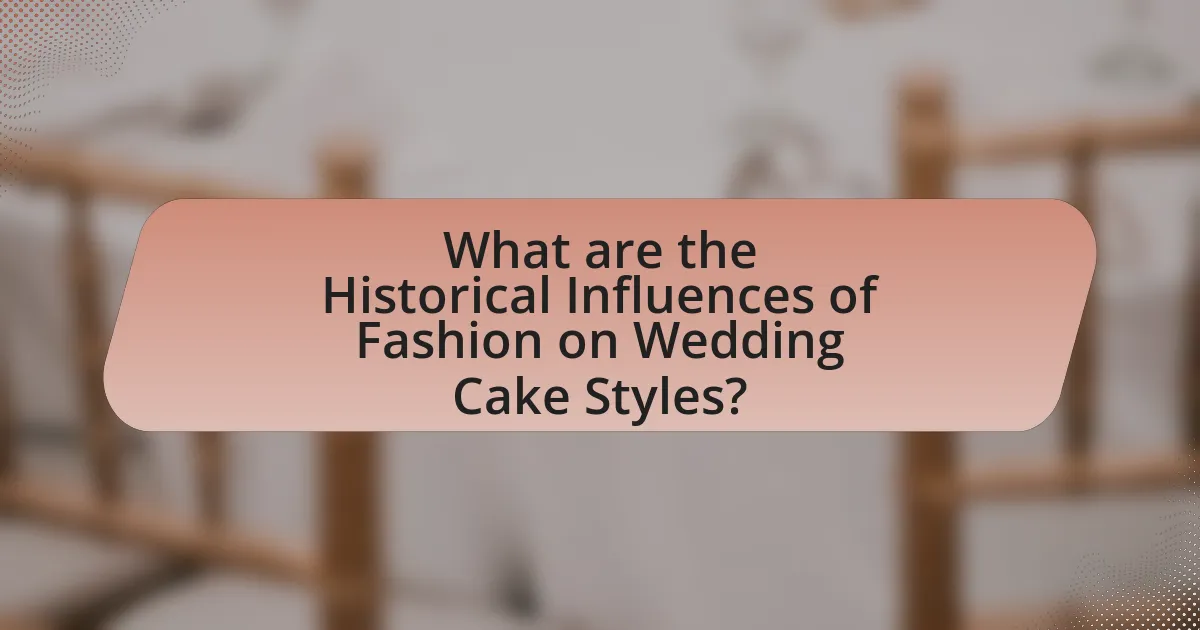 What are the Historical Influences of Fashion on Wedding Cake Styles?