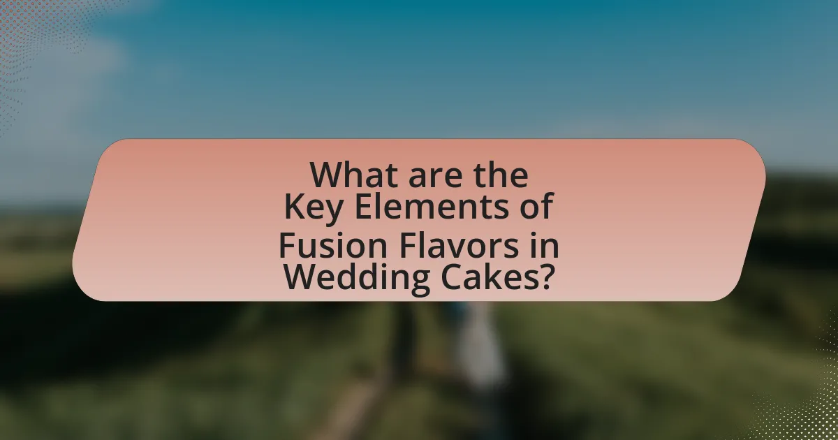 What are the Key Elements of Fusion Flavors in Wedding Cakes?