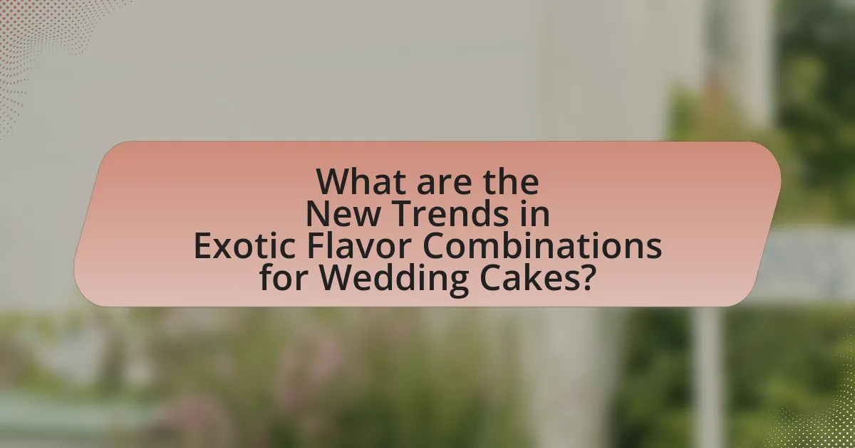 What are the New Trends in Exotic Flavor Combinations for Wedding Cakes?