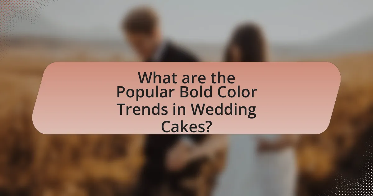 What are the Popular Bold Color Trends in Wedding Cakes?