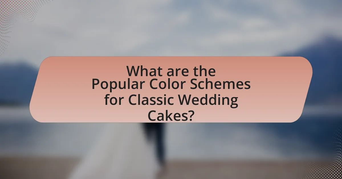 What are the Popular Color Schemes for Classic Wedding Cakes?
